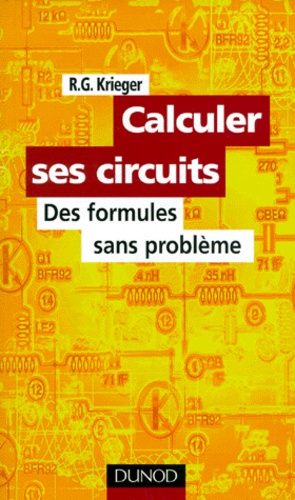 R-G Krieger - Calculer Ses Circuits. Des Formules Sans Probleme.