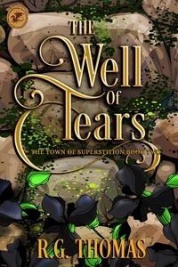  R. G. Thomas - The Well of Tears - The Town of Superstition, #2.