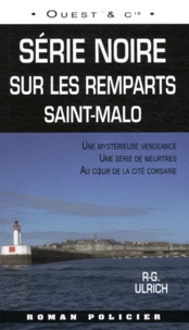 R-G Ulrich - Série noire sur les remparts - Saint-Malo.