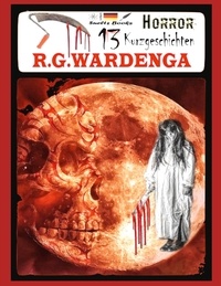 R.G. Wardenga et Uwe H. Sültz - 13 Horror Kurzgeschichten - ... aus der R.G.WARDENGA Buchreihe.