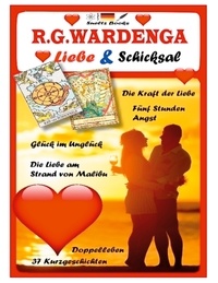 R.G. Wardenga et Renate Sültz - Die Liebe am Strand von Malibu - Liebe &amp; Schicksal - 37 Geschichten - ... aus der R.G.WARDENGA Buchreihe.