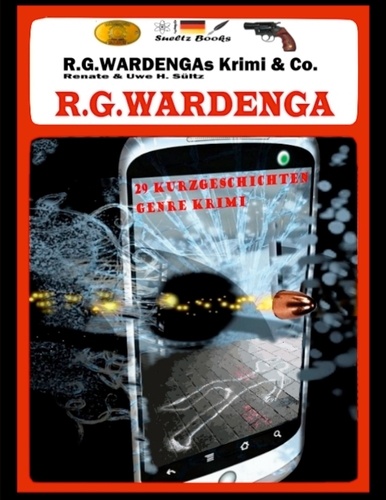 R.G.Wardengas Krimi &amp; Co.. 29 Kurzgeschichten, u.a. was öffnet Joe Biden mit dem Schlüssel vom FBI?