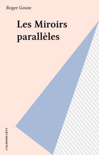 R Gouze - Les Miroirs parallèles.