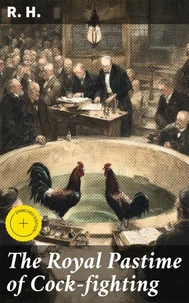The Royal Pastime of Cock-fighting
