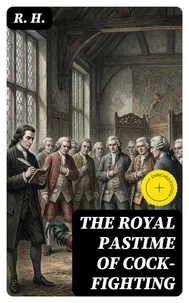 The Royal Pastime of Cock-fighting