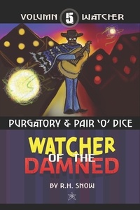  R. H. SNOW - Purgatory &amp; Pair'O'Dice - Watcher of the Damned, #5.