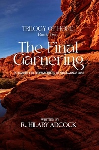  R. Hilary Adcock - The Final Garnering - Triology of Hope, #2.