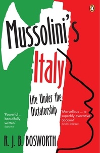 R J B Bosworth - Mussolini's Italy - Life Under the Dictatorship, 1915-1945.