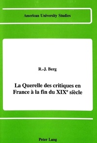 R-j Berg - La querelle des critiques en france a la fin du xixe siecle.