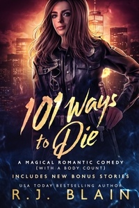  R.J. Blain - 101 Ways to Die - A Magical Romantic Comedy (with a body count), #21.
