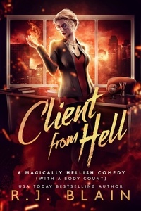  R.J. Blain - Client from Hell - A Magically Hellish Comedy (with a body count), #1.