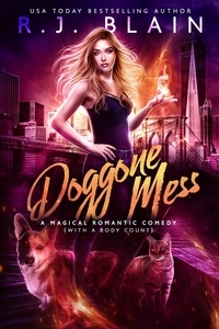  R.J. Blain - Doggone Mess - A Magical Romantic Comedy (with a body count), #20.
