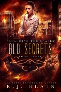  R.J. Blain - Old Secrets - Balancing the Scales, #3.