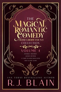 The Magical Romantic Comedy (with a body count) Collection: Volume 4