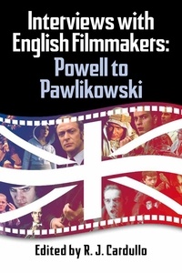  R.J. Cardullo - Interviews with English Filmmakers: Powell to Pawlikowski.