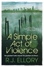 R. J. Ellory - A Simple Act of Violence.