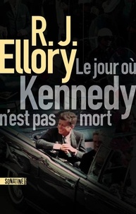 R. J. Ellory - Le jour où Kennedy n'est pas mort.