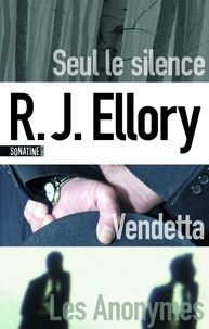 R. J. Ellory - Pack Ellory - Seul le silence ; Vendetta ; Les Anonymes.