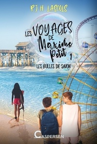 R. J. H. Lascols - Les voyages de Maxime Petit Tome 1 : Les bulles de savon.