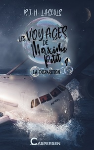 R. J. H. Lascols - Les voyages de Maxime Petit Tome 4 : La disparition.