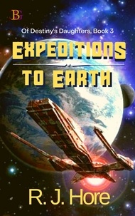  R. J. Hore - Expeditions to Earth - Of Destiny's Daughters, #3.