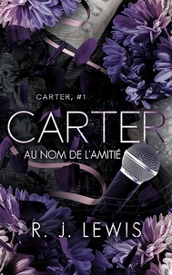  R.J. Lewis - Carter - Au nom de l'amitié - Carter, #1.