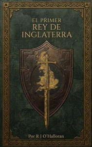 El Primer Rey de Inglaterra