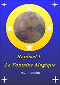 R.j.p Toreille - Raphaël 1: La Fontaine Magique.