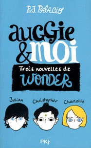 R-J Palacio - Auggie & moi - Trois nouvelles de Wonder.