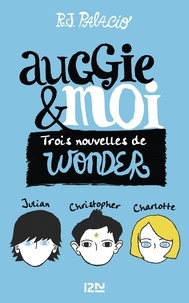 R-J Palacio - Auggie & moi - Trois nouvelles de Wonder.