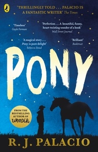 R. J. Palacio - Pony - from the bestselling author of Wonder.