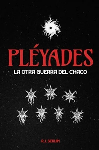 Pléyades. La otra Guerra del Chaco