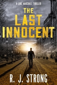  R. J. Strong - The Last Innocent - The Luke Marshall Thriller Series, #1.