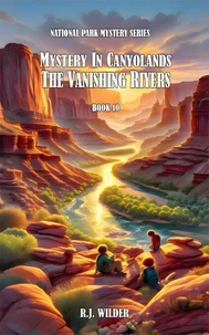 Mystery in Canyolands: The Vanishing Rivers