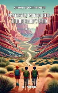 Mystery in Capitol Reef: The Orchard’s Echo