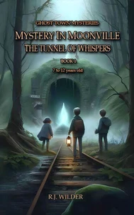 Mystery in Moonville: The Tunnel of Whispers