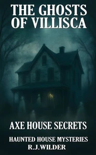 The Ghosts of Villisca: Axe House Secrets