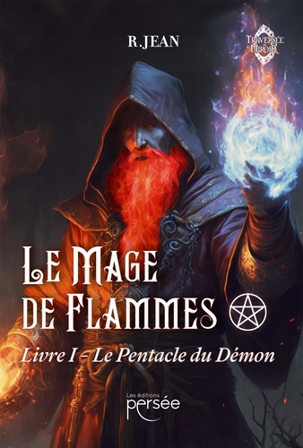 R. Jean - Le mage de flammes - Livre 1, Le pentacle du démon.