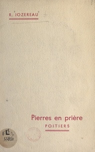 R. Jozereau et J. E. Auclair - Pierres en prière, Poitiers.