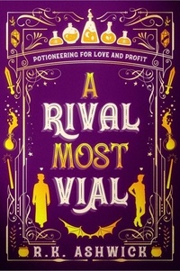  R.K. Ashwick - A Rival Most Vial: Potioneering for Love and Profit - The Side Quest Row Series.