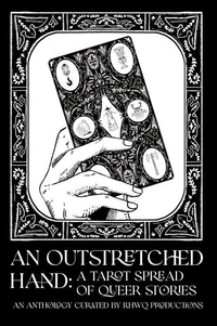 An Outstretched Hand: A Tarot Spread of Queer Stories