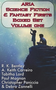  R. K. Bentley et  A. Keith Carreiro - ARIA Science Fiction &amp; Fantasy Firsts Boxed Set - ARIA SF&amp;F Firsts, #1.