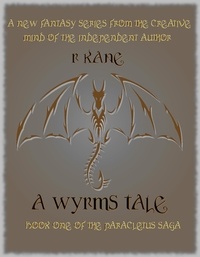  R Kane - A Wyrms Tale (Book One of the Paracletus Saga).