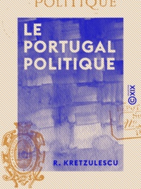 R. Kretzulescu - Le Portugal politique.