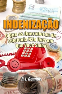 Indenização - O Que as Operadoras de Telefonia Não Querem Que Você Saiba