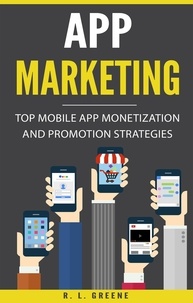  R. L. Greene - App Marketing: Top Mobile App Monetization and Promotion Strategies.
