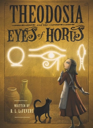R. L. LaFevers et Yoko Tanaka - Theodosia and the Eyes of Horus.