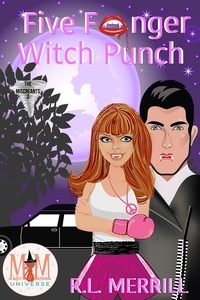 R.L. Merrill - Five Fanger Witch Punch: Magic and Mayhem Universe - The Miscreants, #3.