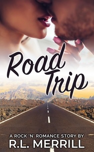  R.L. Merrill - Road Trip - Rock 'N' Romance Series, #2.