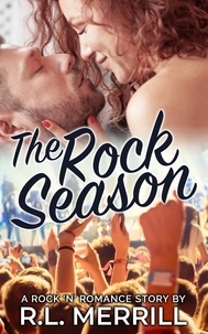  R.L. Merrill - The Rock Season - Rock 'N' Romance Series, #1.